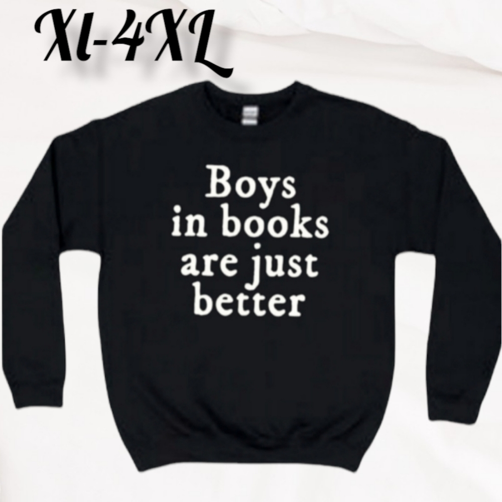 Boys in Books are Better Sweatshirt XL-4XL